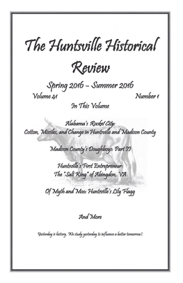 The Huntsville Historical Review Spring 20L6 - Summer 2016 Volume 41 Number 1 on This Volume