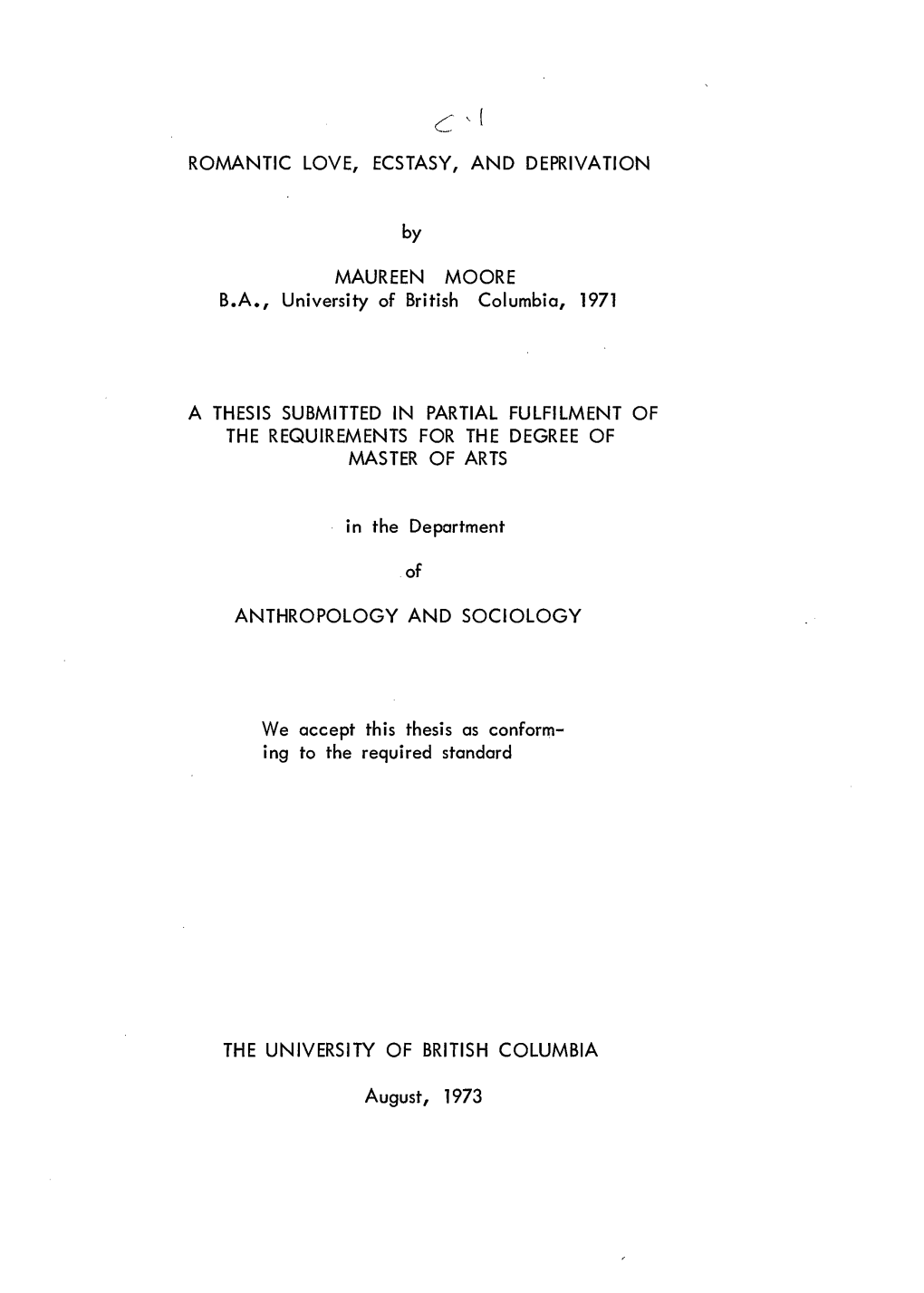 ROMANTIC LOVE, ECSTASY, and DEPRIVATION by MAUREEN MOORE B.A., University of British Columbia, 1971 a THESIS SUBMITTED in PARTIA