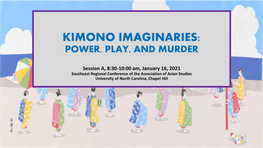 Kimono Imaginaries: Power, Play, and Murder