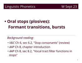 • Oral Stops (Plosives): Formant Transitions, Bursts