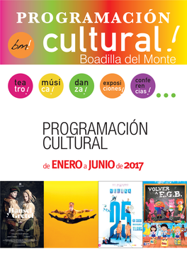 PROGRAMACIÓN CULTURAL De ENERO a JUNIO De 2017 Queridos Vecinos: Con El Comienzo Del Nuevo Año, Retomamos La Intensa Y Variada Actividad Cultural De Nuestra Ciudad