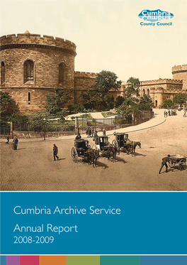 Cumbria Archive Service Annual Report 2008-2009 Cumbriacumbria Archive Archive Service Service Annual Report 2008/09