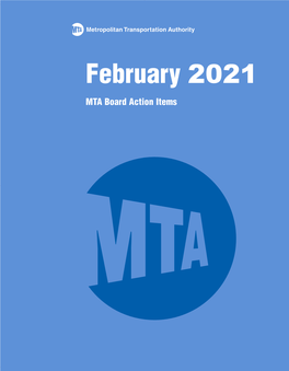 February 2021 MTA Board Action Items MTA Board Meeting 2 Broadway 20Th Floor Board Room New York, NY 10004 Thursday, 2/18/2021 10:00 AM - 5:00 PM ET