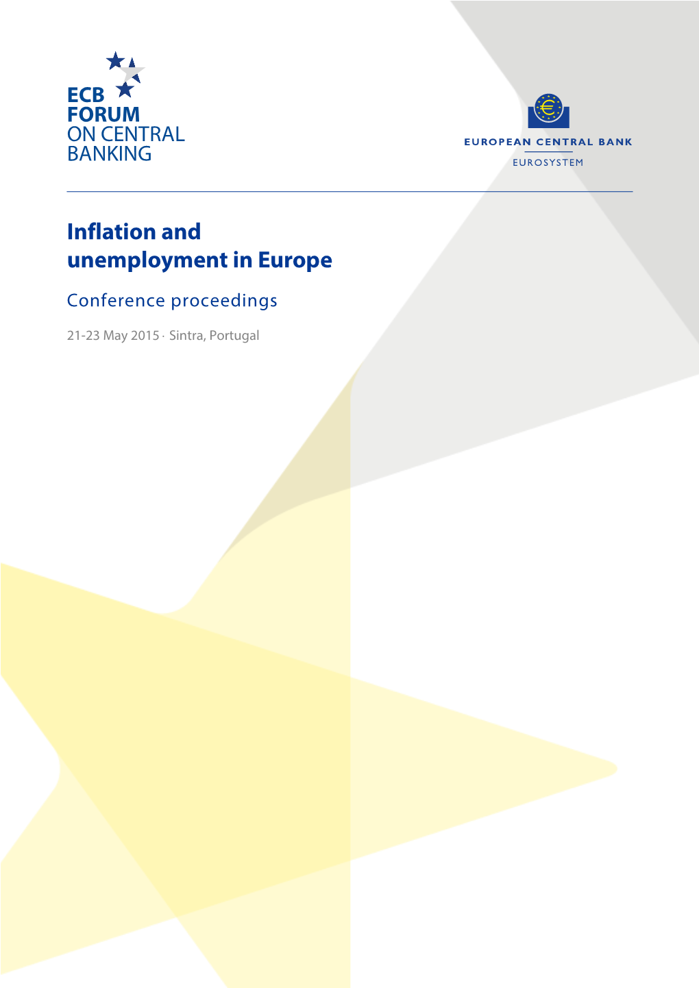 ECB Forum on Central Banking, Sintra 2015, Inflation and Unemployment in Europe. Conference Proceedings