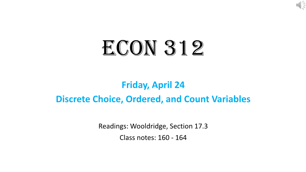 Friday, April 24 Discrete Choice, Ordered, and Count Variables