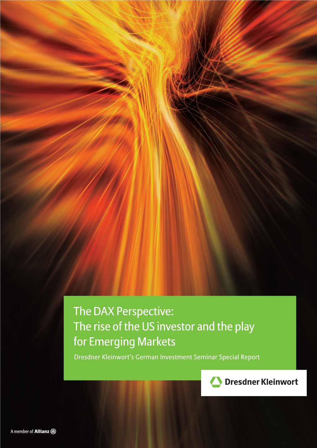 The DAX Perspective: the Rise of the US Investor and the Play for Emerging Markets Dresdner Kleinwort’S German Investment Seminar Special Report