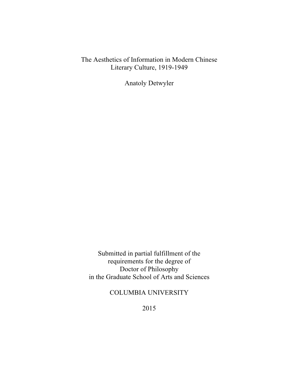 The Aesthetics of Information in Modern Chinese Literary Culture, 1919-1949 Anatoly Detwyler Submitted in Partial Fulfillment O