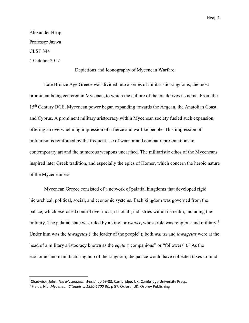 Alexander Heap Professor Jazwa CLST 344 4 October 2017 Depictions and Iconography of Mycenean Warfare Late Bronze Age Greece