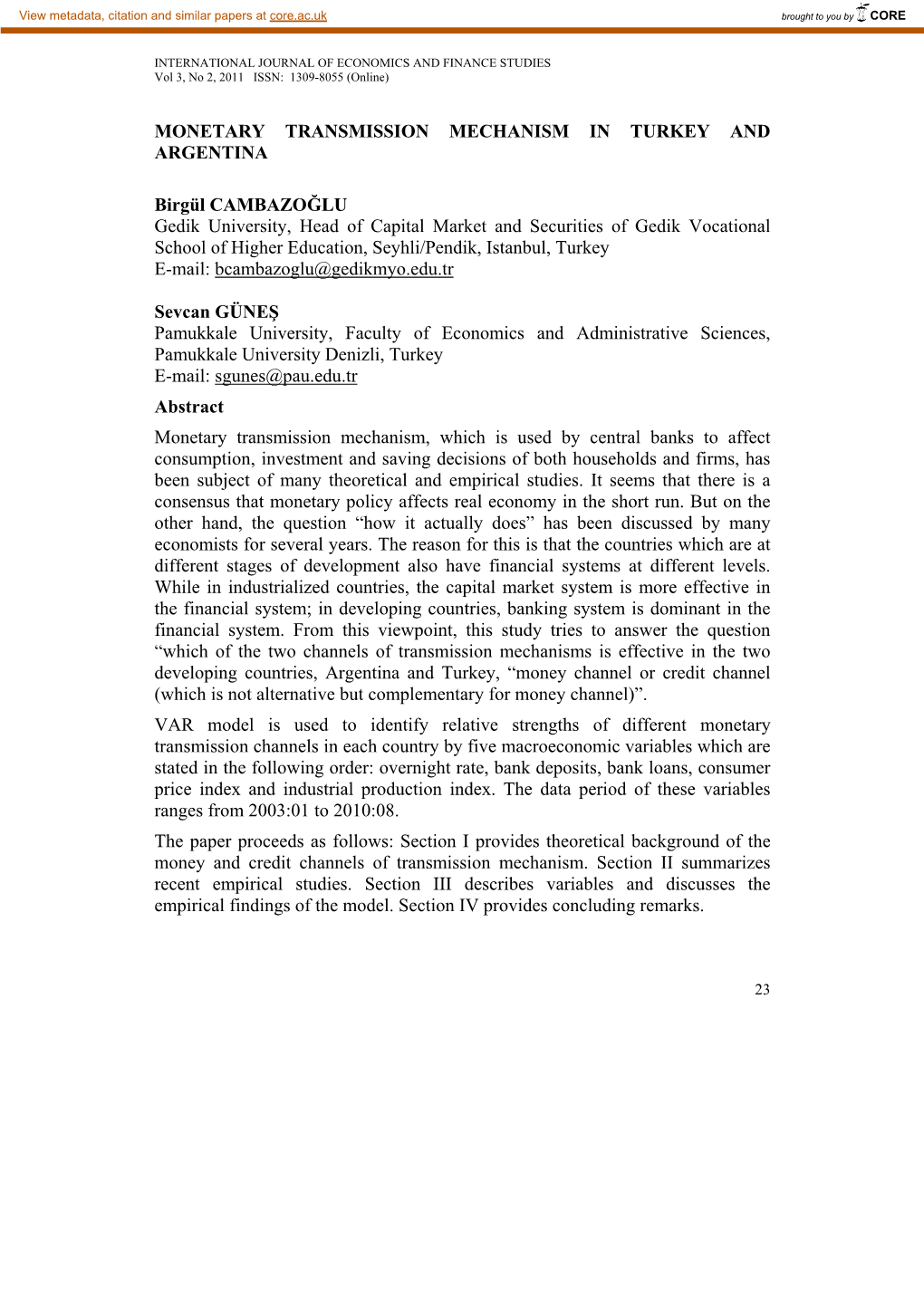 Monetary Transmission Mechanism, Turkey, Argentina, VAR JEL Classification Code: E51; E52 1