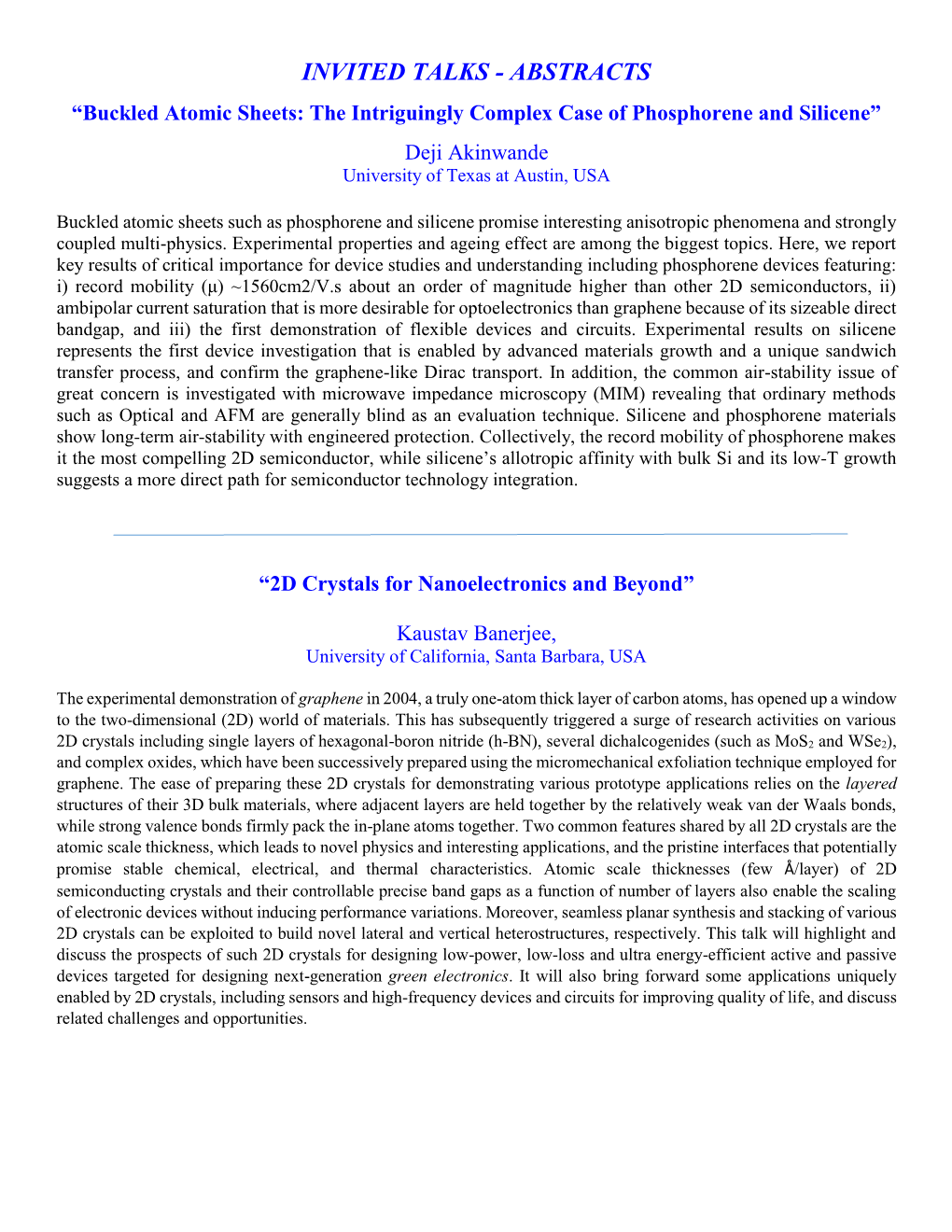 ABSTRACTS “Buckled Atomic Sheets: the Intriguingly Complex Case of Phosphorene and Silicene” Deji Akinwande University of Texas at Austin, USA