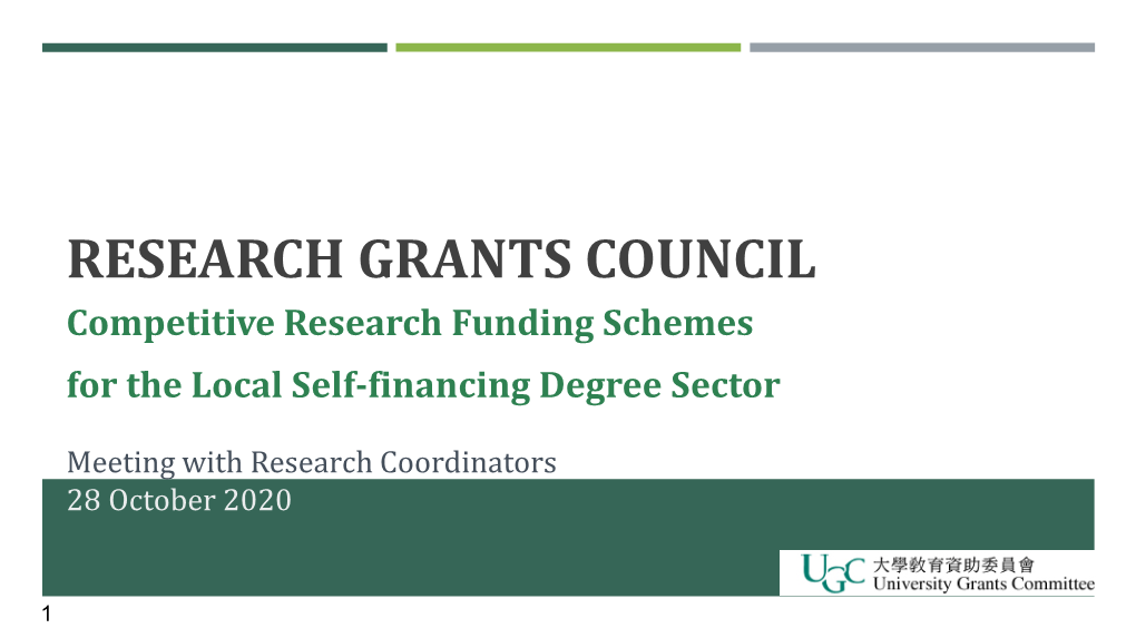 RESEARCH GRANTS COUNCIL Competitive Research Funding Schemes for the Local Self-Financing Degree Sector