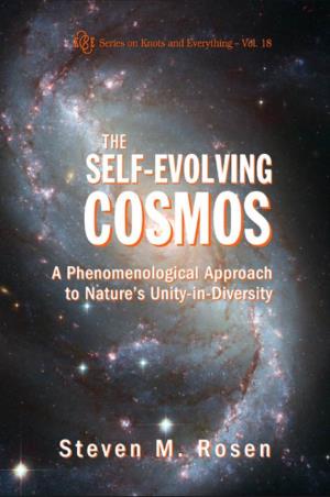 THE SELF-EVOLVING COSMOS a P Henomenologica I Approach to Nature’S Un Ity-I N- Diversity SERIES on KNOTS and EVERYTHING