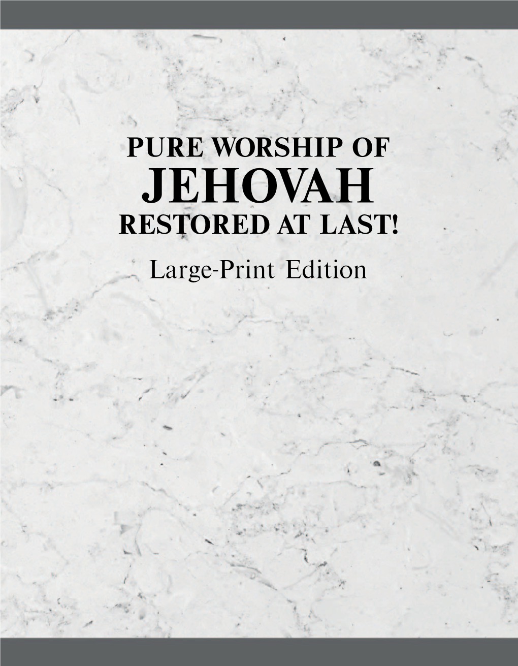 PURE WORSHIP of JEHOVAH RESTORED at LAST! Large-Print Edition