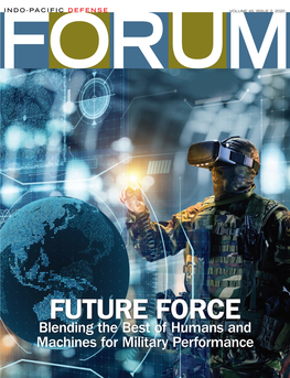 FUTURE FORCE Blending the Best of Humans and Machines for Military Performance IPDF TABLE of CONTENTS VOLUME 45, ISSUE 2 Features