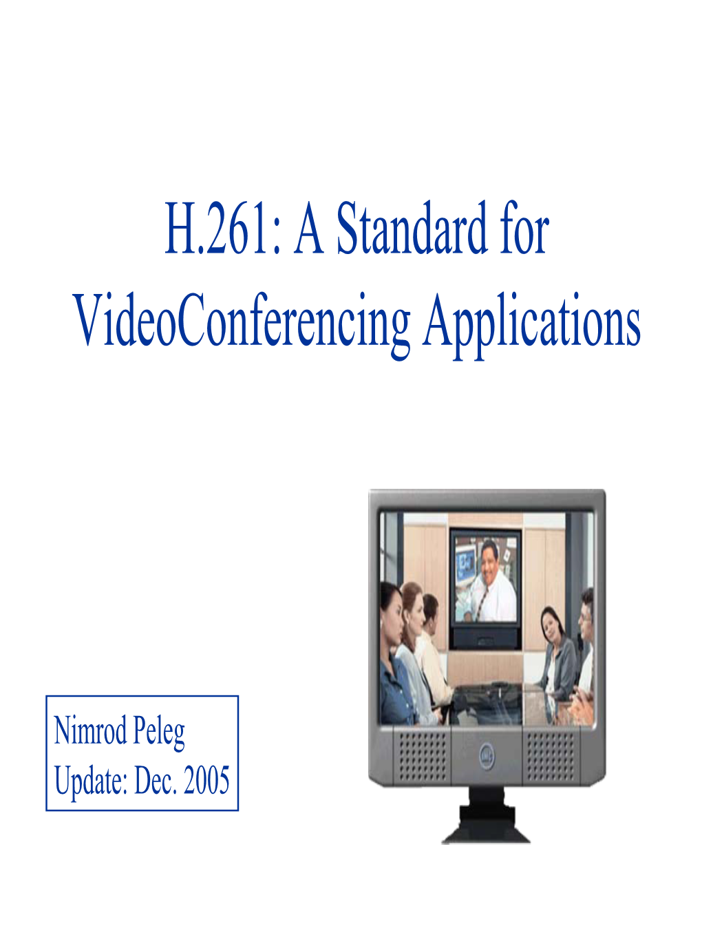 H.261: a Standard for Videoconferencing Applications