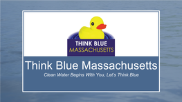 Think Blue Massachusetts Clean Water Begins with You, Let’S Think Blue 1