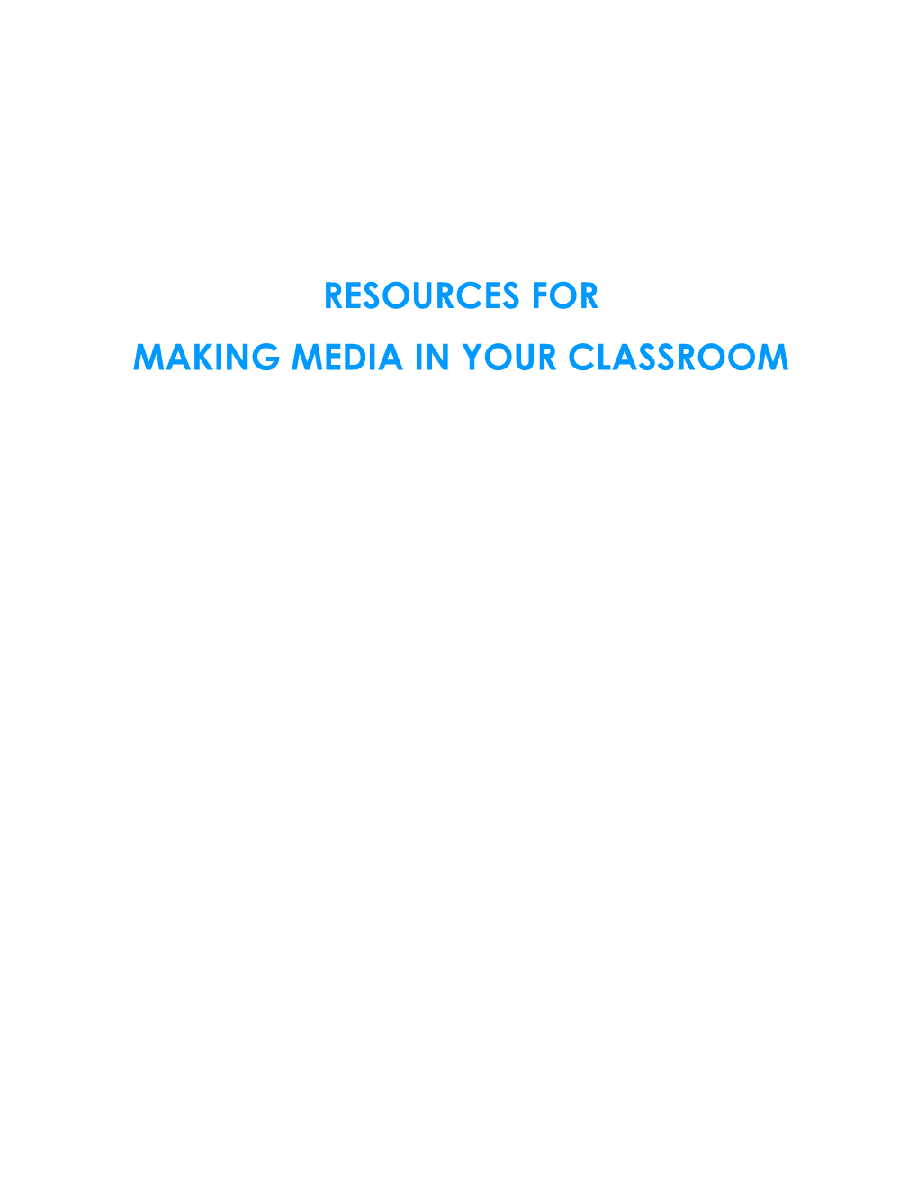 RESOURCES for MAKING MEDIA in YOUR CLASSROOM Table of Contents