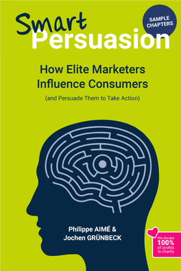 Smart Persuasion How Elite Marketers Influence Consumers (And Persuade Them to Take Action)