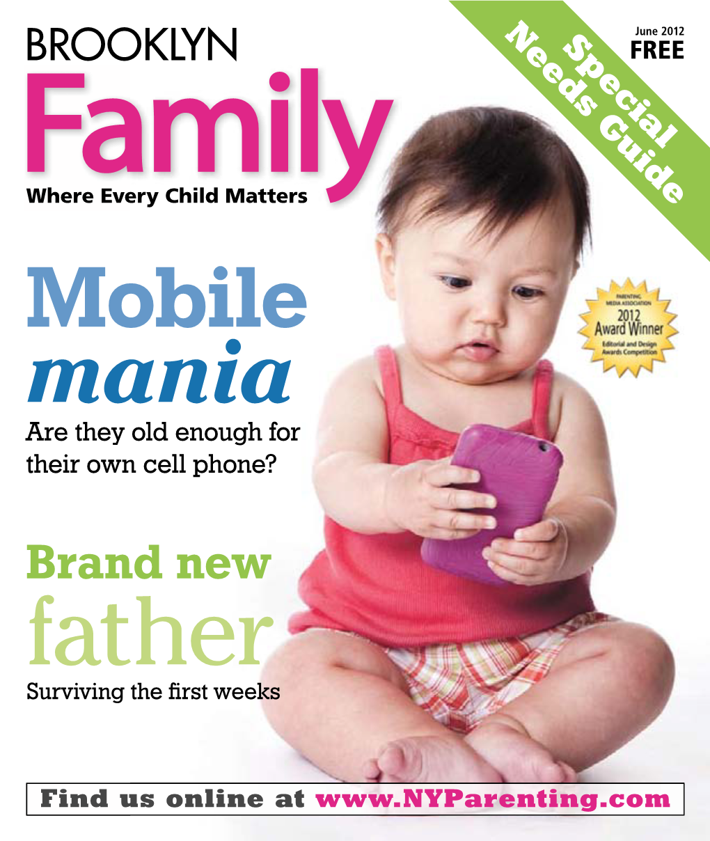 Brooklyn Family June 2012 Features Columns 8 TTYL, Mom! 6 Mommy 101 When Should Your Kid Get a Cellphone? by Angelica Seradova by Risa C