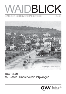 150 Jahre Quartierverein Wipkingen WAIDBLICK WAIDBLICK Inhaltsverzeichnis 02 03 Editorial