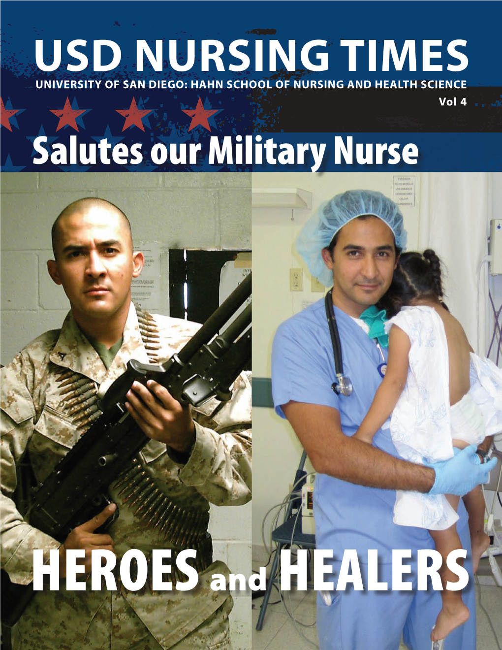 USD NURSING TIMES UNIVERSITY of SAN DIEGO: HAHN SCHOOL of NURSING and HEALTH SCIENCE Vol 4 Salutes Our Military Nurse