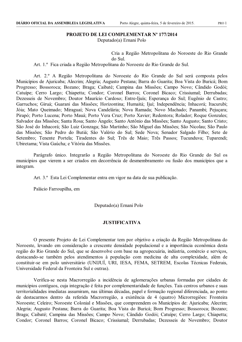 PROJETO DE LEI COMPLEMENTAR Nº 177/2014 Deputado(A) Ernani Polo