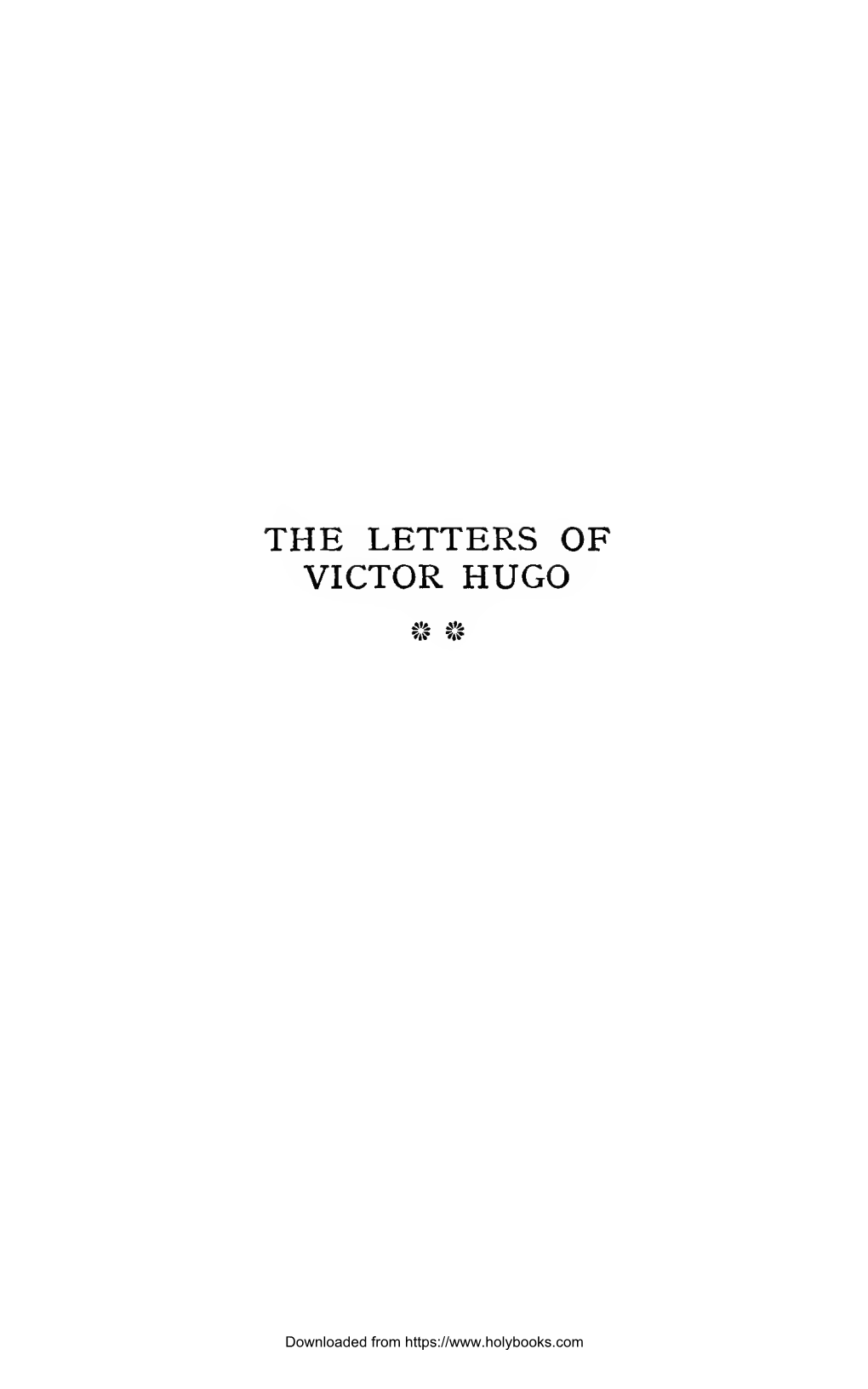 The Letters of Victor Hugo : from Exile, and After the Fall of the Empire