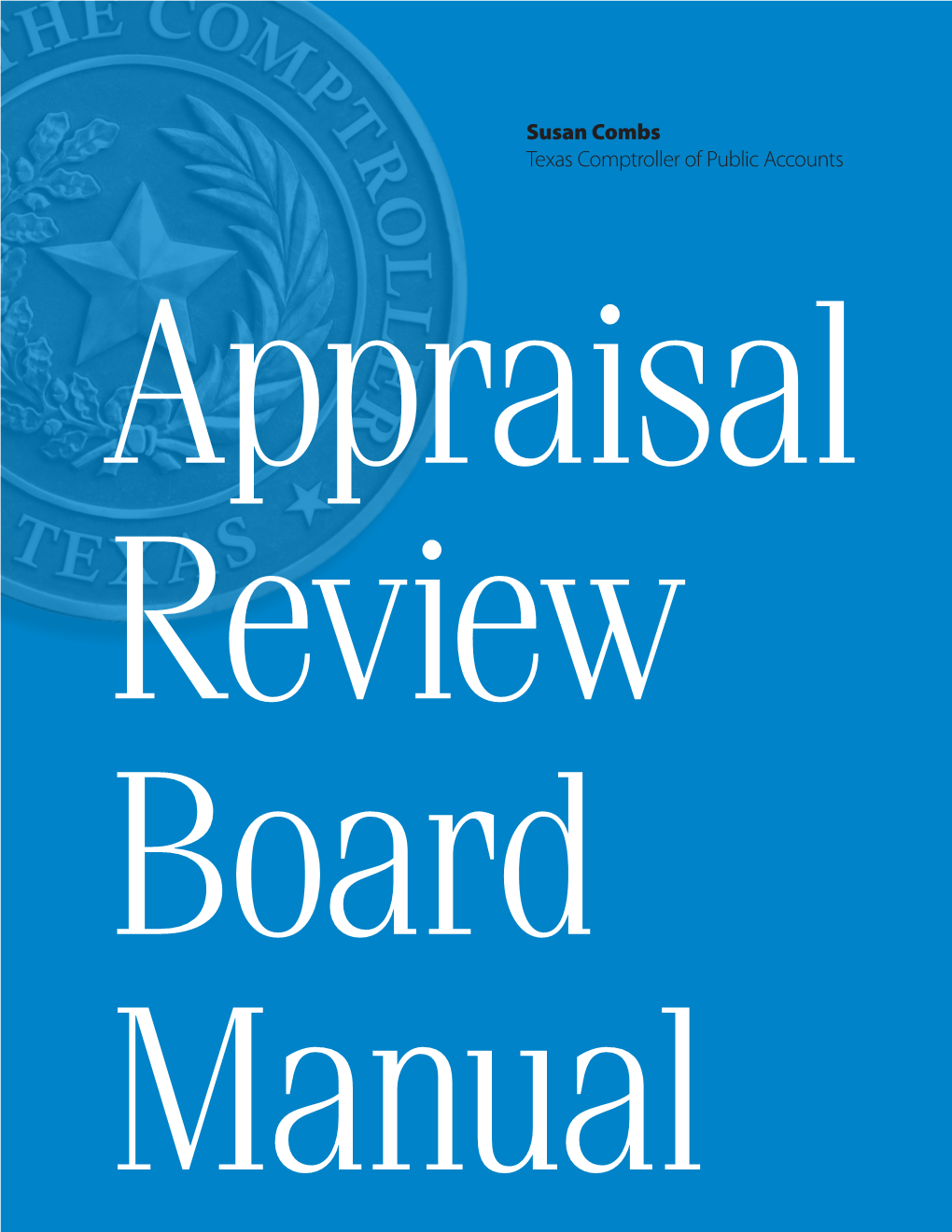 Susan Combs Texas Comptroller of Public Accounts Appraisal Review Board Manual