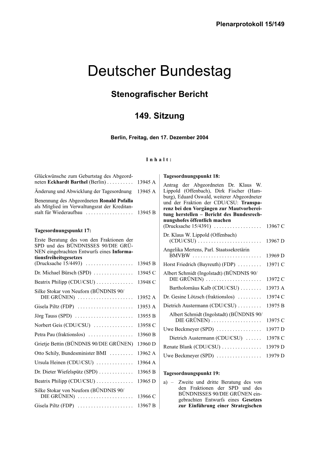 CDU/CSU:Transpa- Als Mitglied Im Verwaltungsrat Der Kreditan- Renz Bei Den Vorgängen Zur Mautvorberei- Stalt Für Wiederaufbau