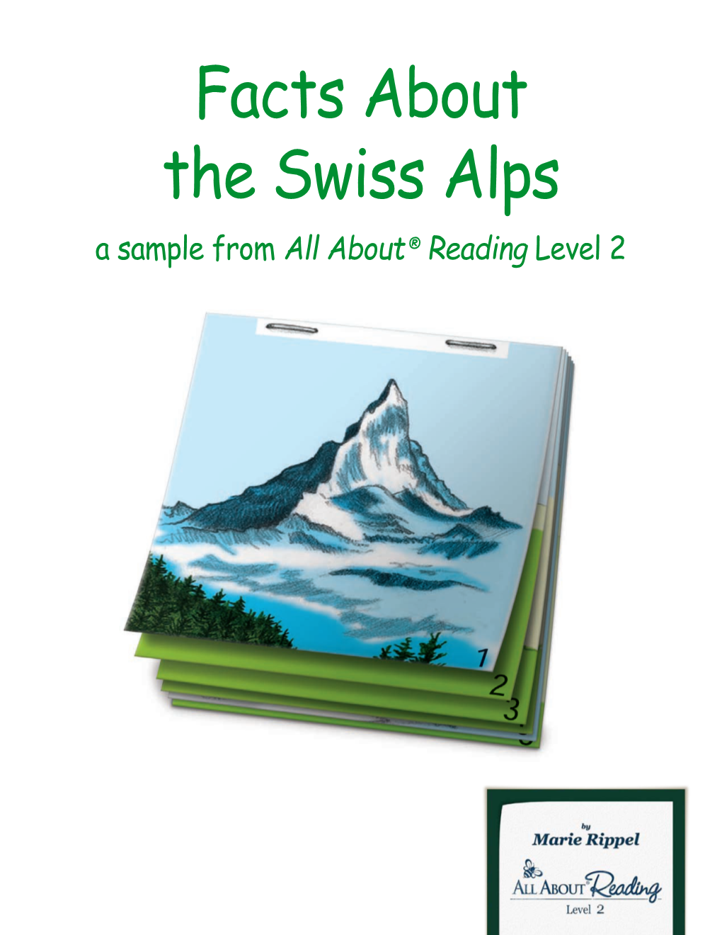 The Swiss Alps a Sample from All About ® Reading Level 2 Facts About the Swiss Alps a Sample from All About ® Reading Level 2