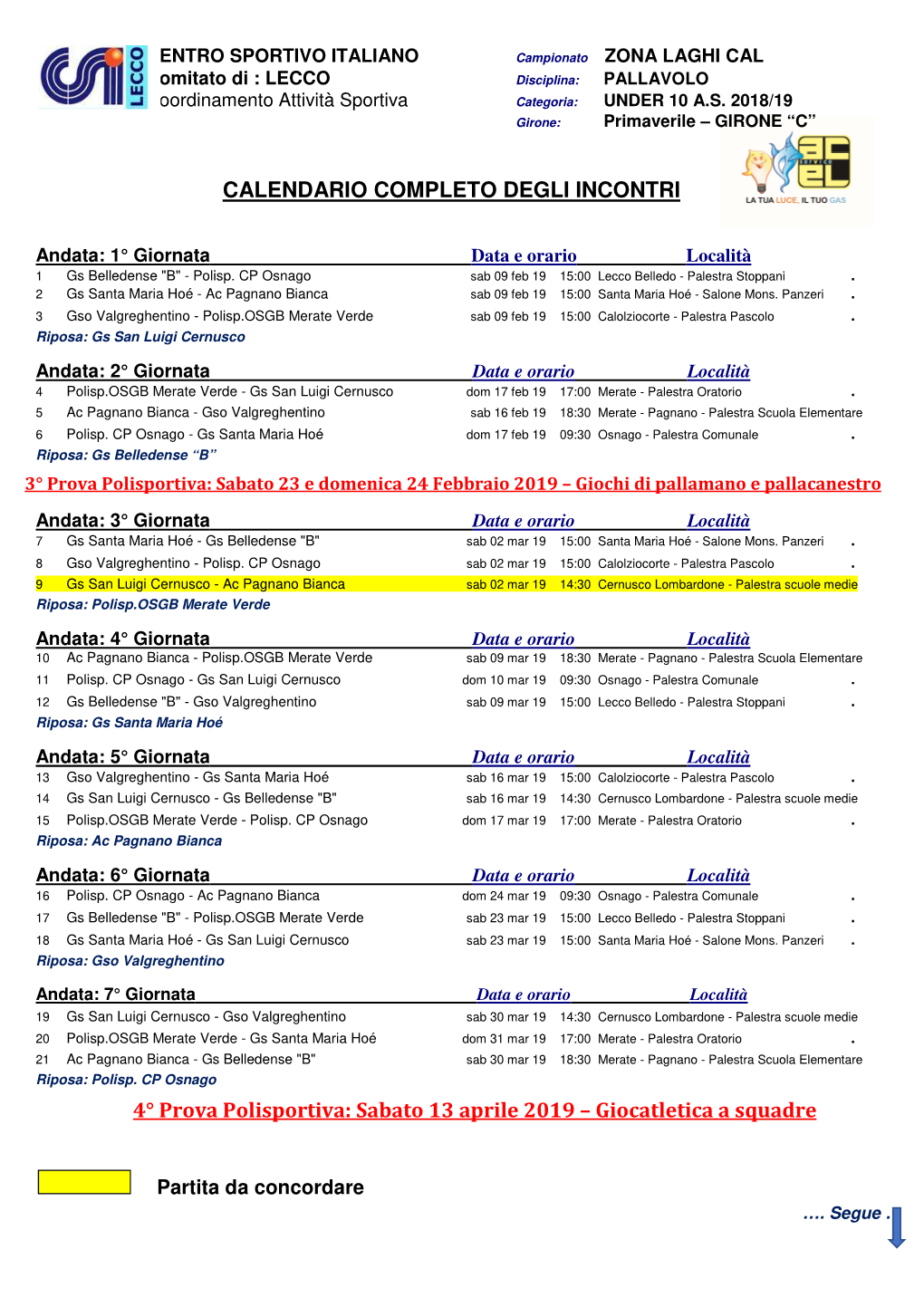 CALENDARIO COMPLETO DEGLI INCONTRI 4° Prova