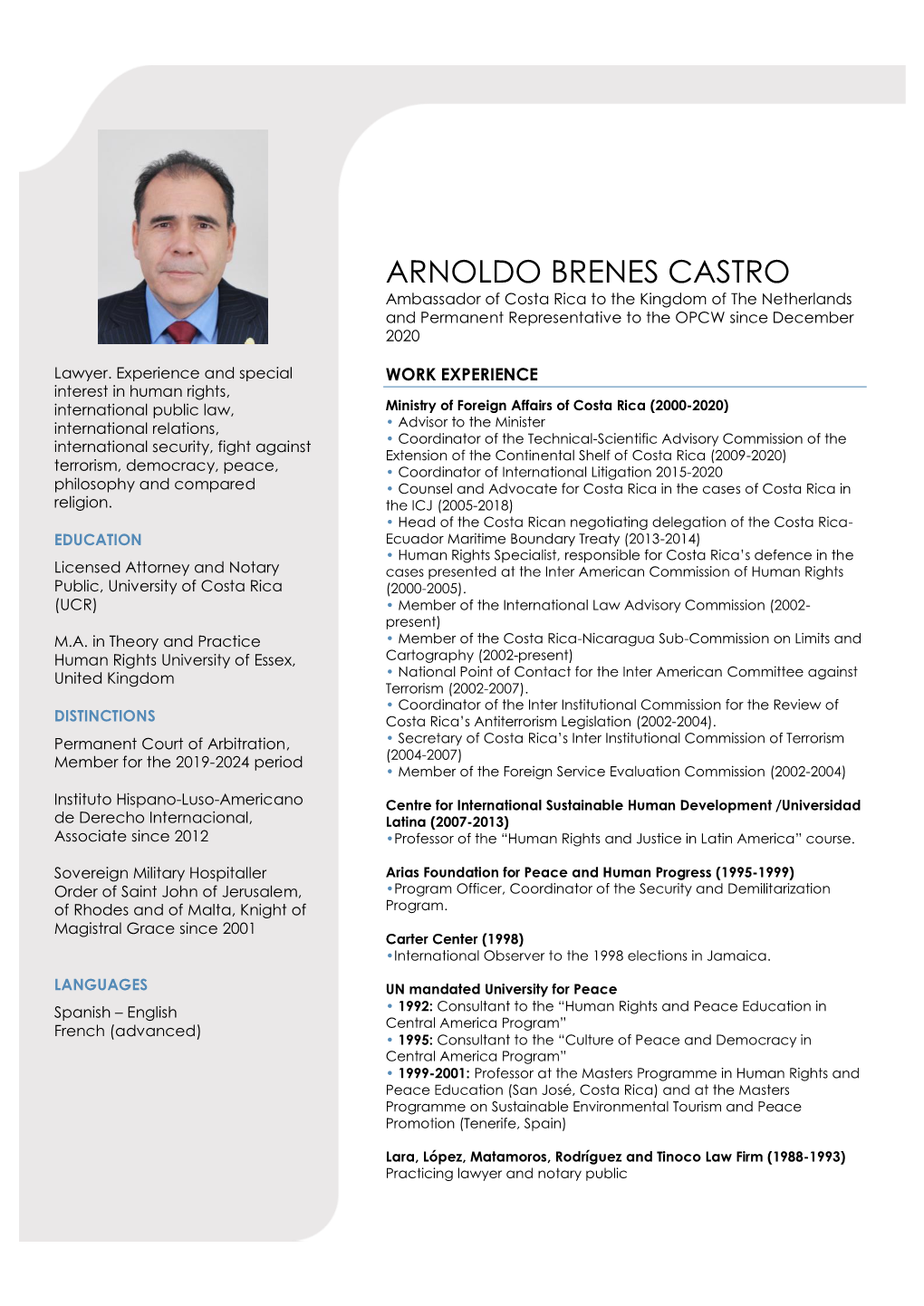 ARNOLDO BRENES CASTRO Ambassador of Costa Rica to the Kingdom of the Netherlands and Permanent Representative to the OPCW Since December 2020