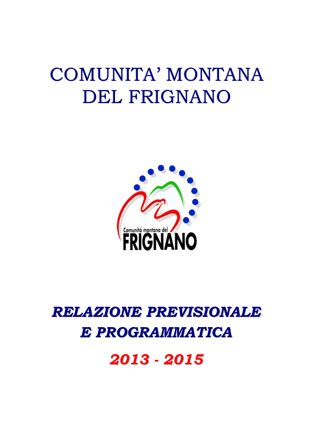 Relazione Previsionale E Programmatica 2013 - 2015………………………………………………………………