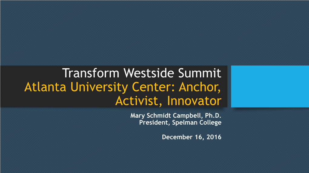 Transform Westside Summit Atlanta University Center: Anchor, Activist, Innovator Mary Schmidt Campbell, Ph.D