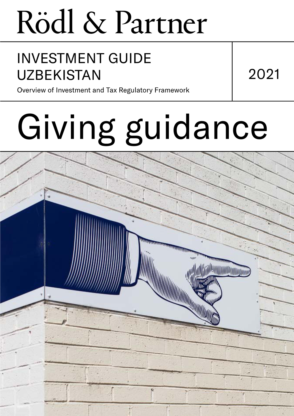 INVESTMENT GUIDE UZBEKISTAN 2021 Overview of Investment and Tax Regulatory Framework Giving Guidance