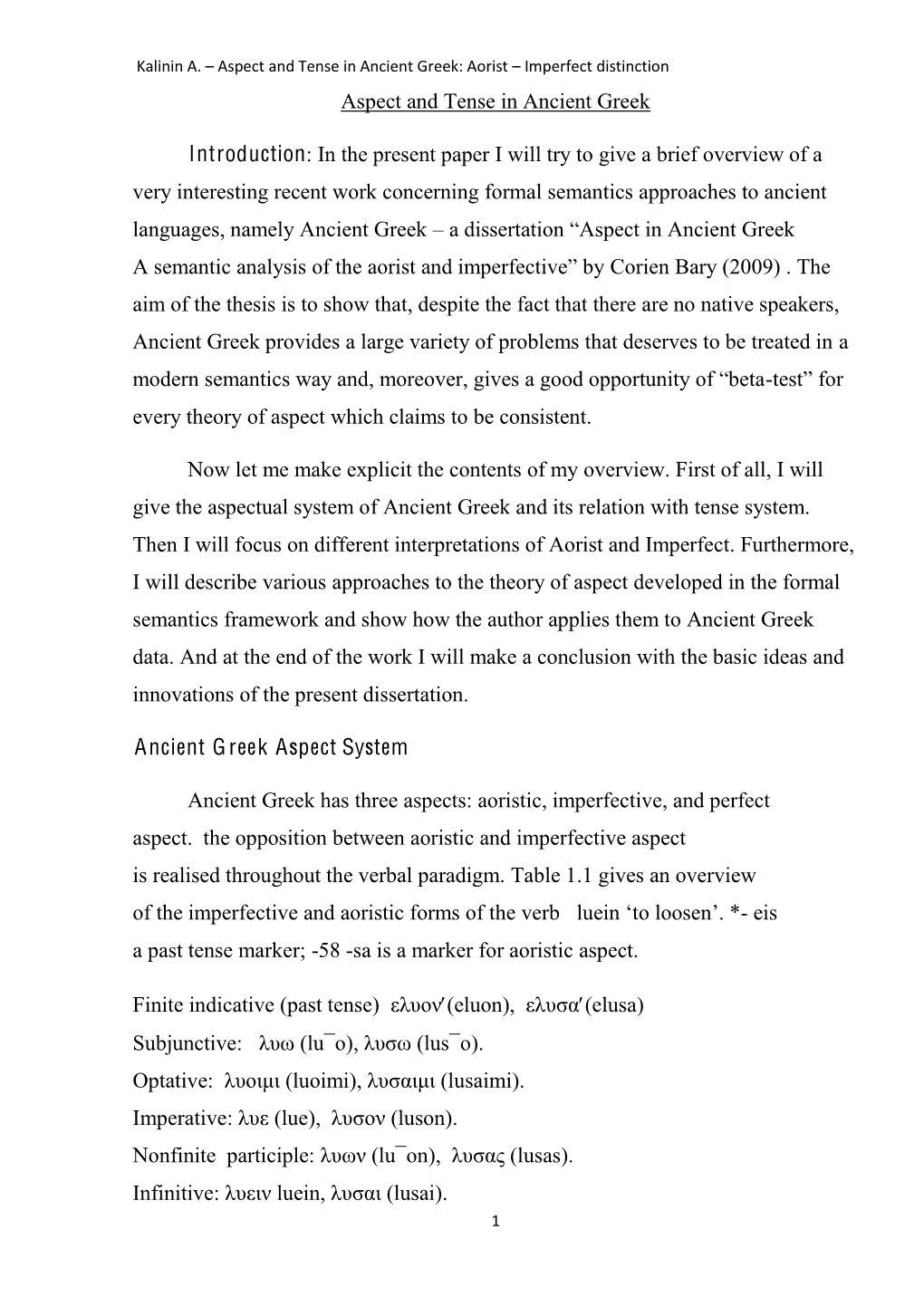 Aspect and Tense in Ancient Greek Introduction: in the Present Paper I Will Try to Give a Brief Overview of a Very Interesting R