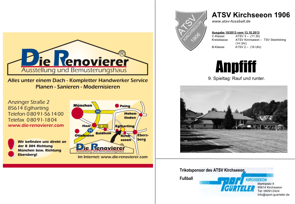 10/2013 Vom 13.10.2013 C-Klasse: ATSV 3 – (11.30) Kreisklasse: ATSV Kirchseeon – TSV Steinhöring (14 Uhr) B-Klasse: ATSV 2 – (16 Uhr) Anpfiff 9