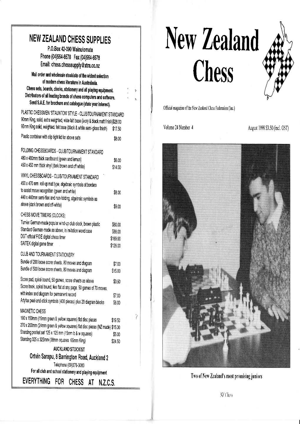 NEW ZEALAND CHESS SUPPLIES P.O.Box 42-090 Wainuiomata New Zealand Phone (04)S64-Ss78 Fax(04)564 8578 Email : Chess.Chesssupply @ Xra.Co