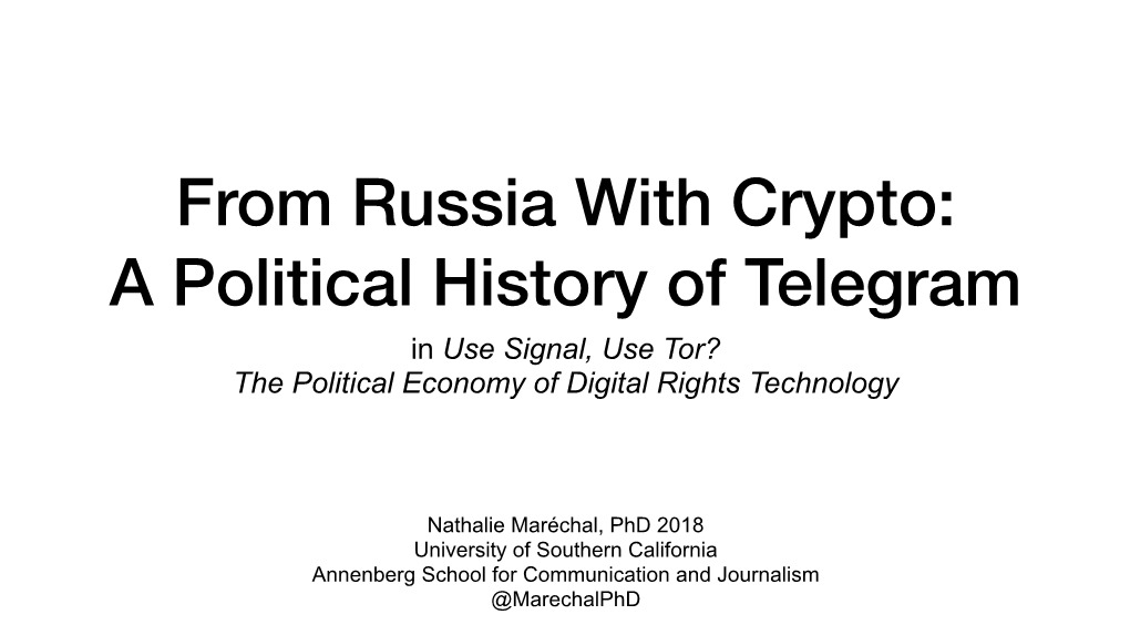 A Political History of Telegram in Use Signal, Use Tor? the Political Economy of Digital Rights Technology
