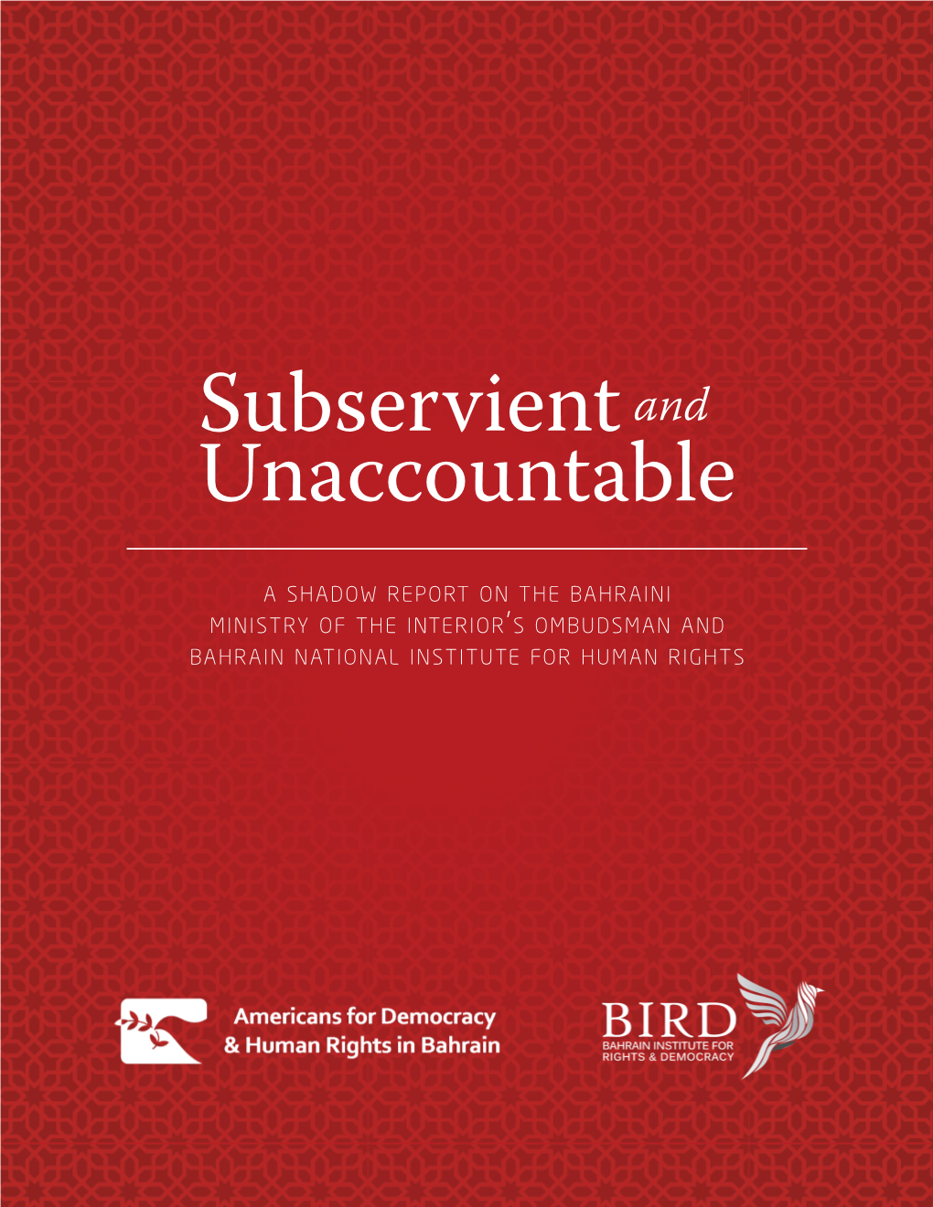 Subservient and Unaccountable: a Shadow Report on the Bahraini
