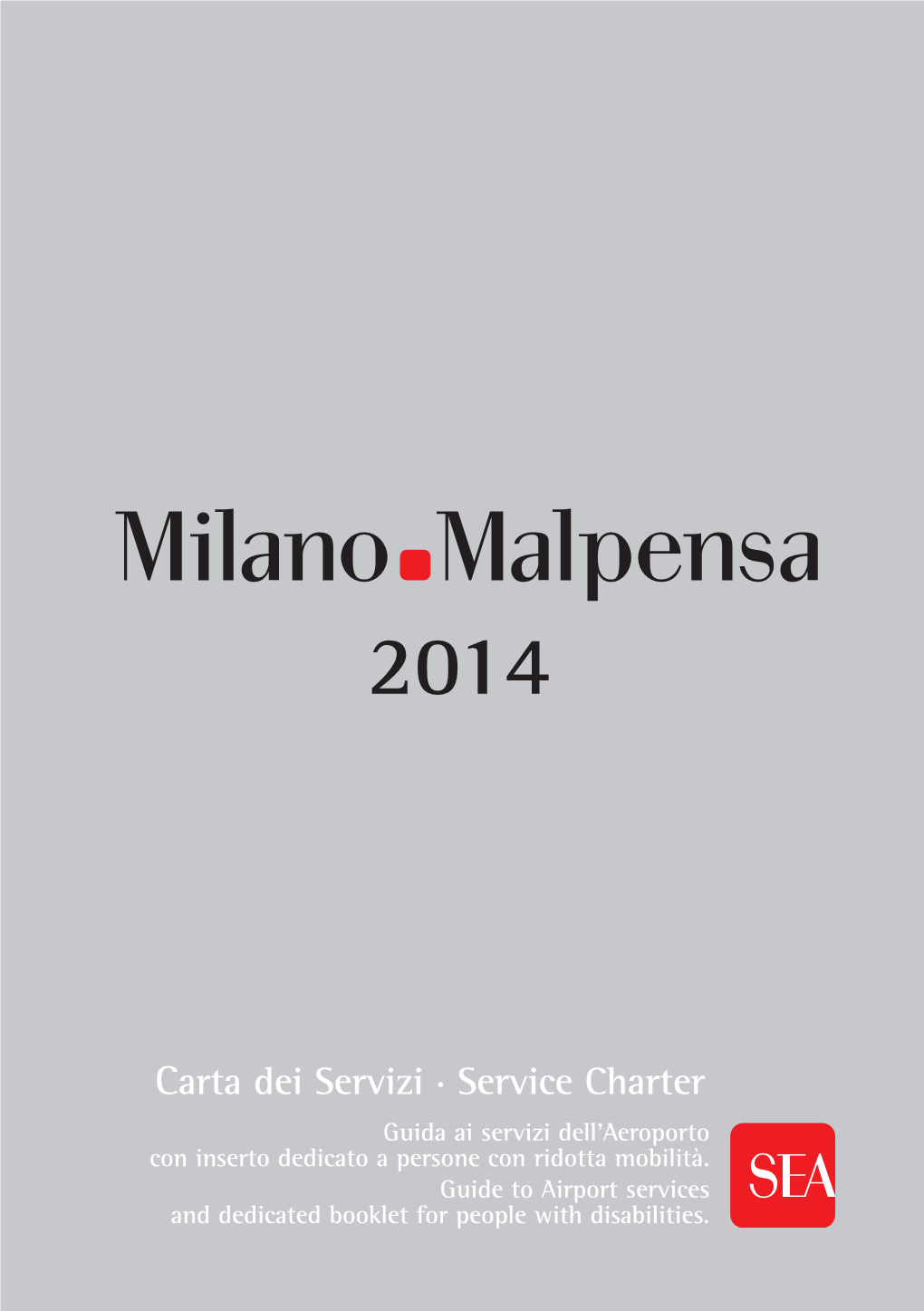 Carta Dei Servizi · Service Charter Call Centre 02 232323 Guida Ai Servizi Dell’Aeroporto @Miairports Con Inserto Dedicato a Persone Con Ridotta Mobilità