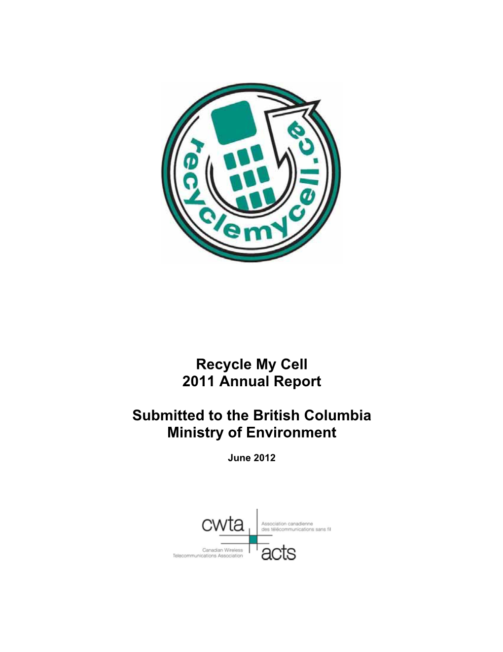 Recycle My Cell 2011 Annual Report Submitted to the British Columbia