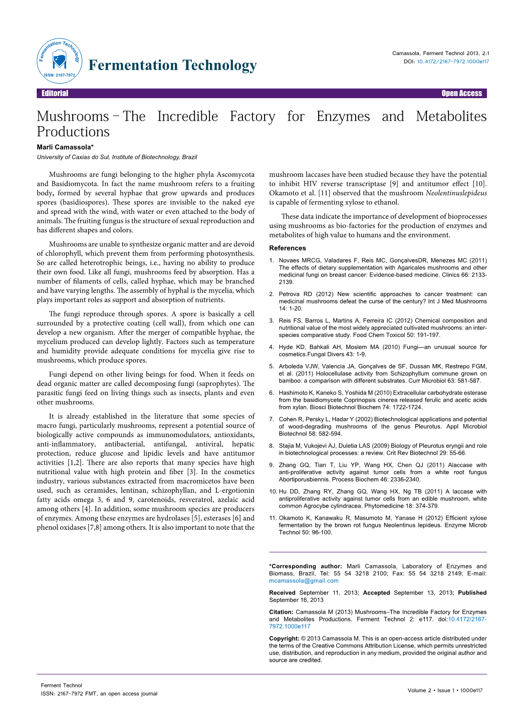 Mushrooms–The Incredible Factory for Enzymes and Metabolites Productions Marli Camassola* University of Caxias Do Sul, Institute of Biotechnology, Brazil