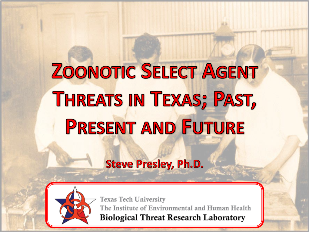 Zoonotic Select Agent Threats in Texas; Past, Present and Future