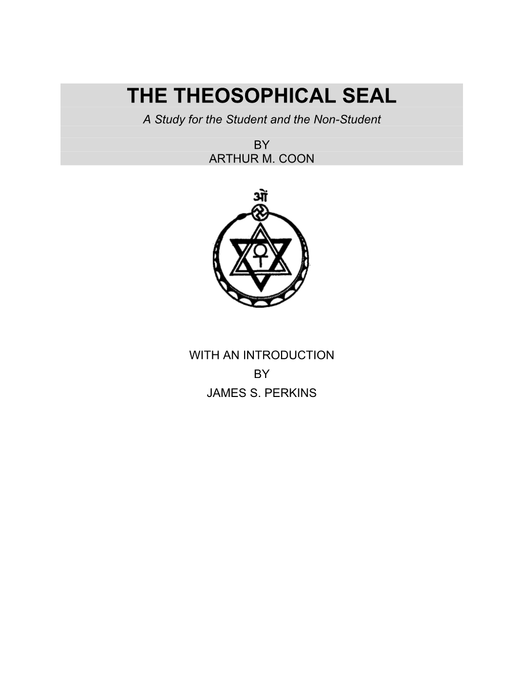 THE THEOSOPHICAL SEAL a Study for the Student and the Non-Student