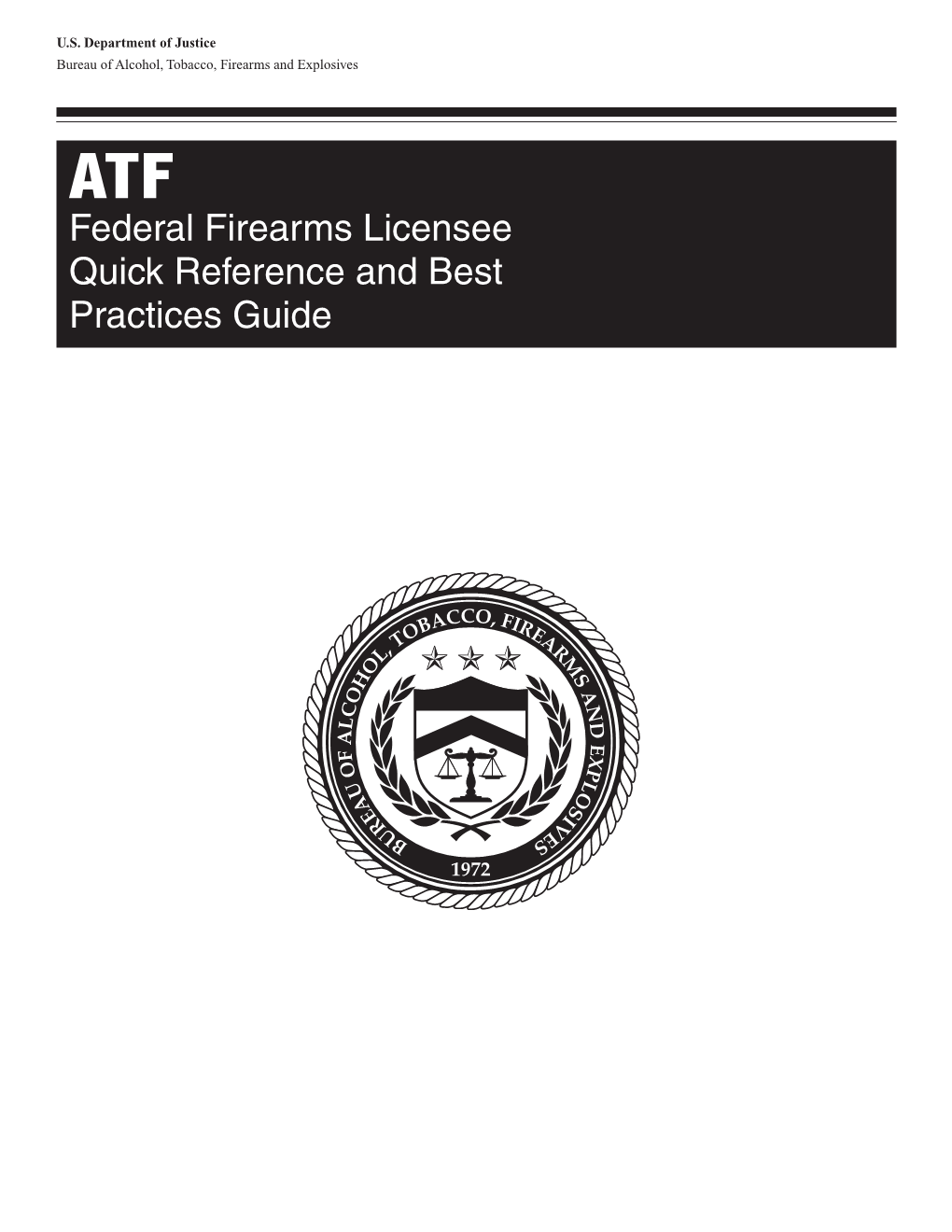 ATF Federal Firearms Licensee Quick Reference and Best Practices Guide