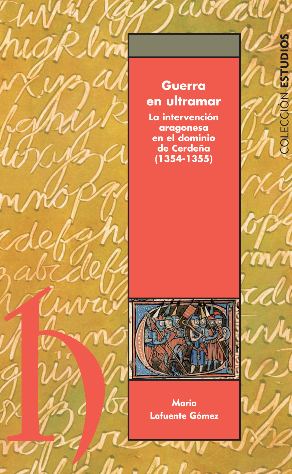 Guerra En Ultramar. La Intervención Aragonesa En El Dominio De Cerdeña (1354-1355)