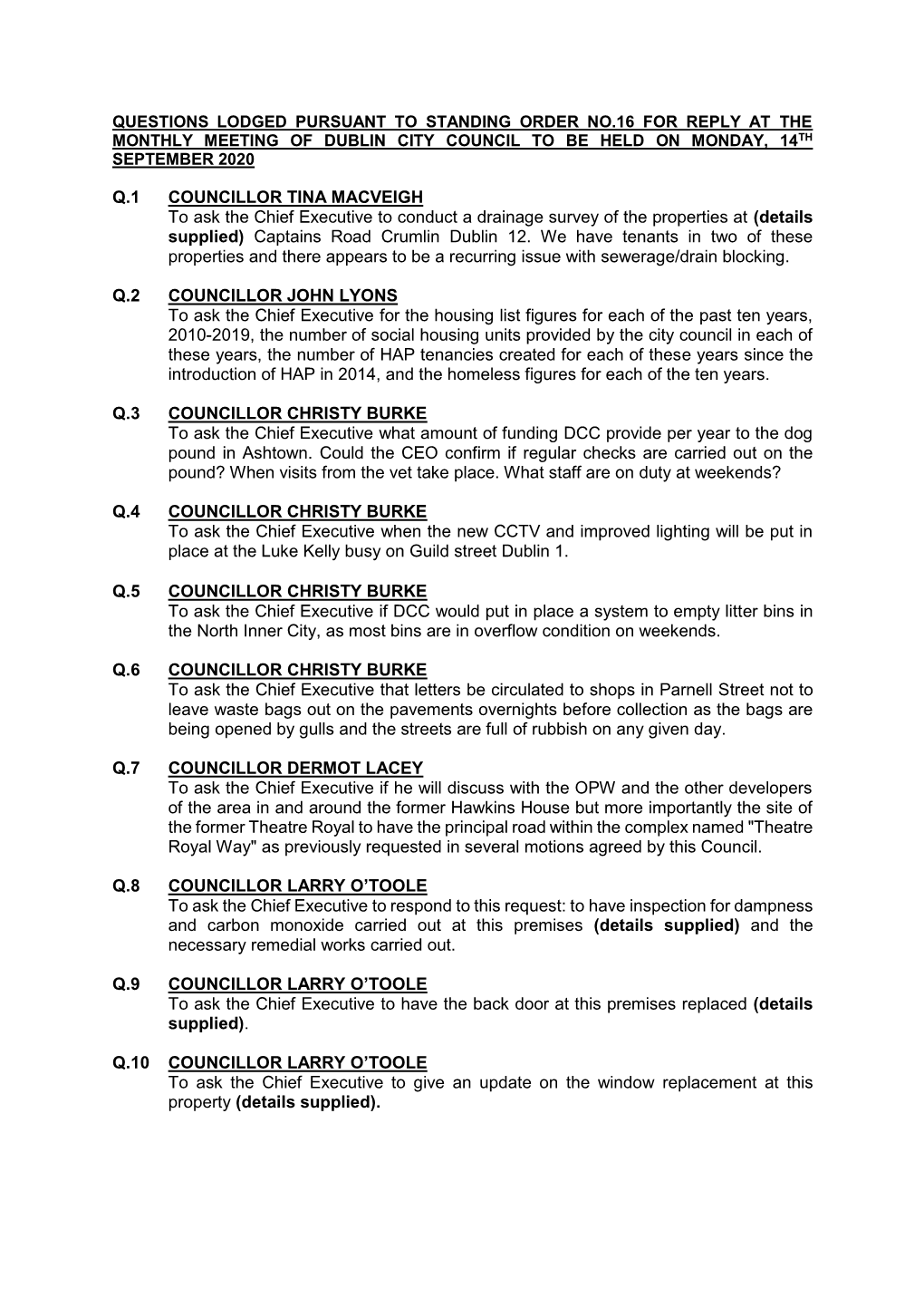 Q.1 COUNCILLOR TINA MACVEIGH to Ask the Chief Executive to Conduct a Drainage Survey of the Properties at (Details Supplied) Captains Road Crumlin Dublin 12