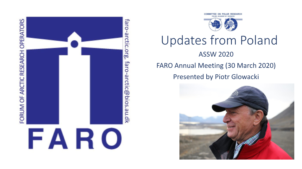 Poland ASSW 2020 FARO Annual Meeting (30 March 2020) Presented by Piotr Glowacki Current Polish Infrastructure in the Arctic