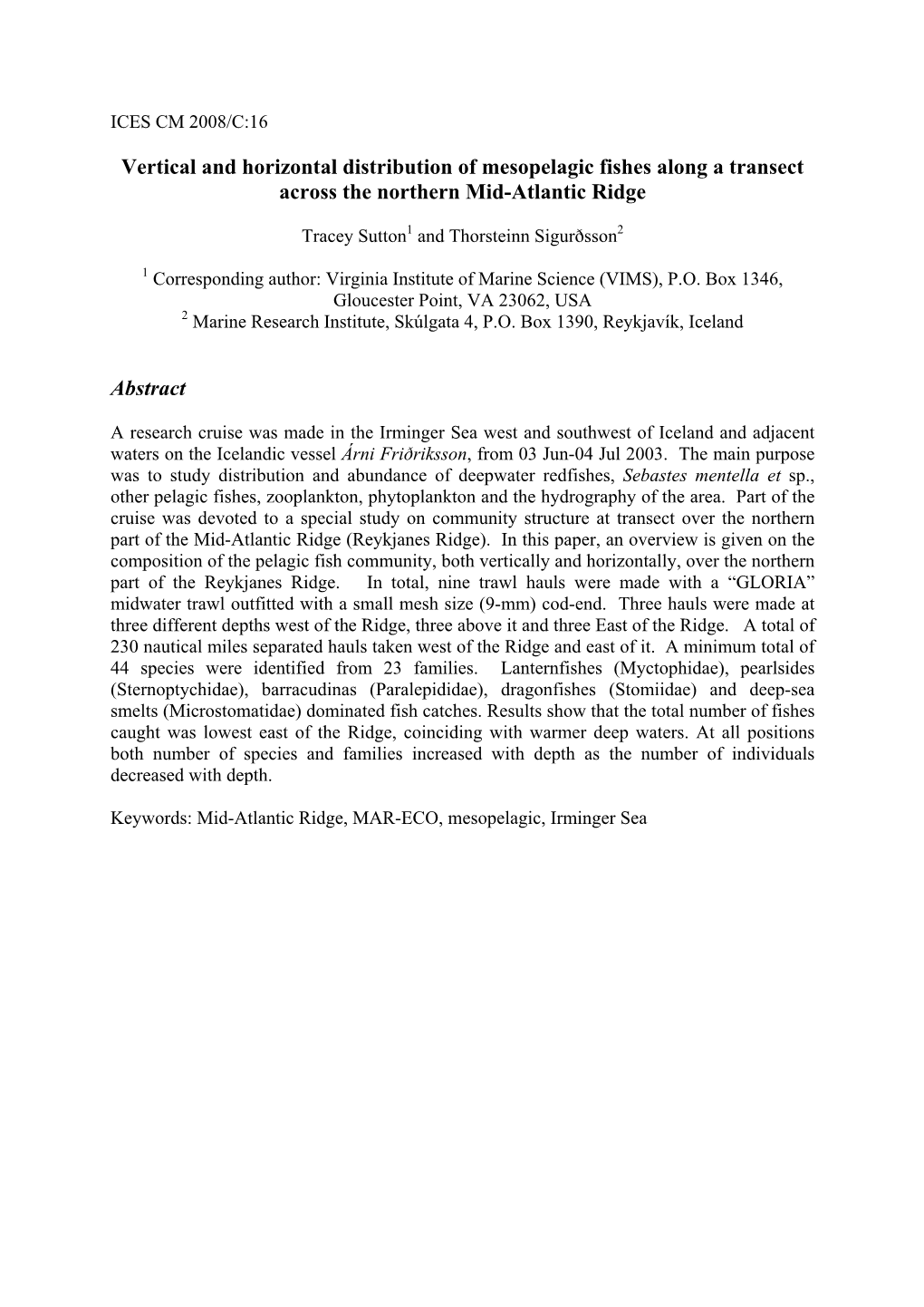 Vertical and Horizontal Distribution of Mesopelagic Fishes Along a Transect Across the Northern Mid-Atlantic Ridge. ICES CM2008